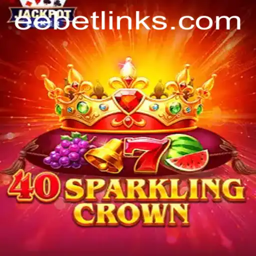 Exploring 40SparklingCrown: A Comprehensive Guide to EE BET's Latest Game