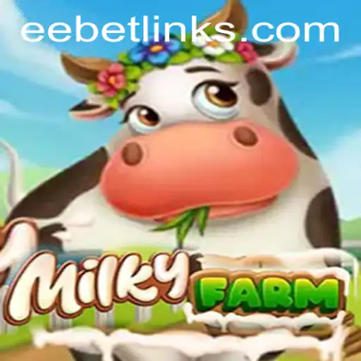 Exploring MilkyFarm: A Comprehensive Guide to the Game and EE BET